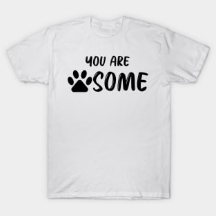 You Are Pawsome T-Shirt